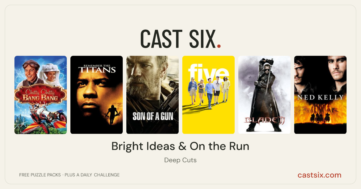 Bright Ideas & On the Run: a Cast Six movie puzzle. Six movie posters in a row: Chitty Chitty Bang Bang, Remember the Titans, Son of a Gun, Five, Blade II, Ned Kelly. Six movies, six categories, three checks. Free to play at castsix.com.