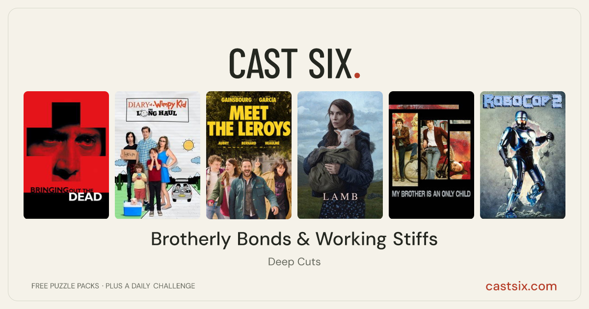 Brotherly Bonds & Working Stiffs: a Cast Six movie puzzle. Six movie posters in a row: Bringing Out the Dead, Diary of a Wimpy Kid: The Long Haul, Meet the Leroys, Lamb, My Brother Is an Only Child, RoboCop 2. Six movies, six categories, three checks. Free to play at castsix.com.