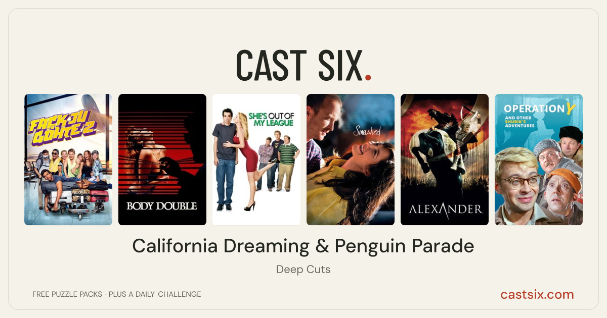California Dreaming & Penguin Parade: a Cast Six movie puzzle. Six movie posters in a row: Suck Me Shakespeer 2, Body Double, She's Out of My League, Smashed, Alexander, Operation Y and Other Shurik's Adventures. Six movies, six categories, three checks. Free to play at castsix.com.
