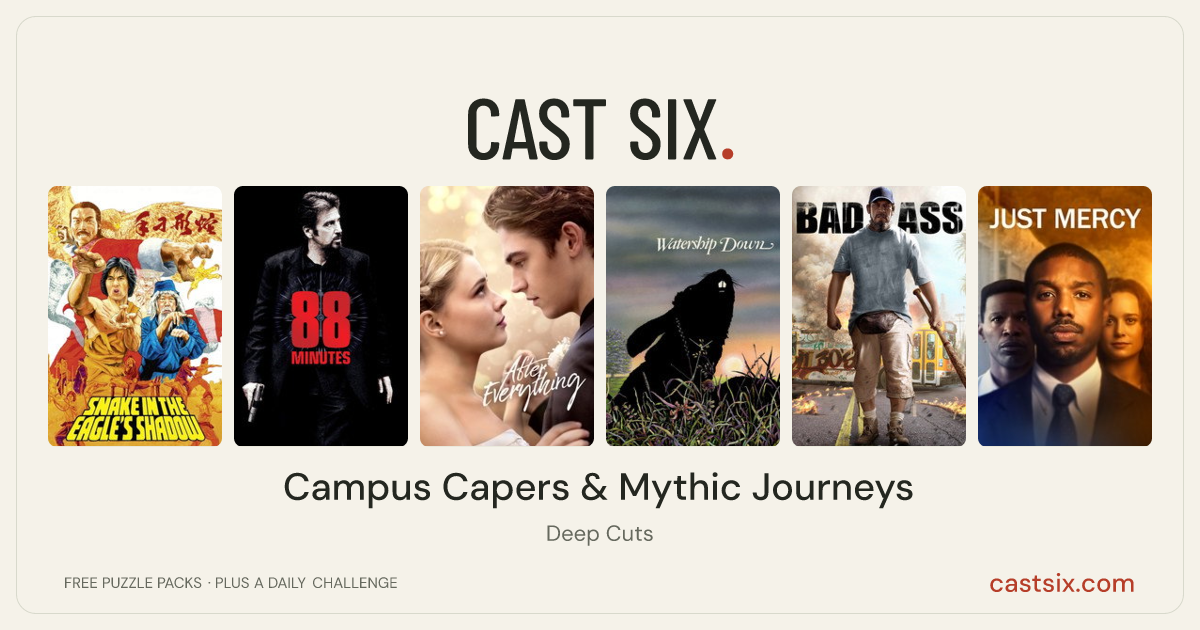 Campus Capers & Mythic Journeys: a Cast Six movie puzzle. Six movie posters in a row: Snake in the Eagle's Shadow, 88 Minutes, After Everything, Watership Down, Bad Ass, Just Mercy. Six movies, six categories, three checks. Free to play at castsix.com.