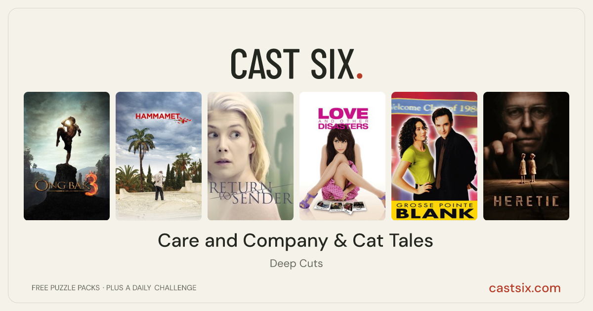 Care and Company & Cat Tales: a Cast Six movie puzzle. Six movie posters in a row: Ong Bak 3, Hammamet, Return to Sender, Love and Other Disasters, Grosse Pointe Blank, Heretic. Six movies, six categories, three checks. Free to play at castsix.com.