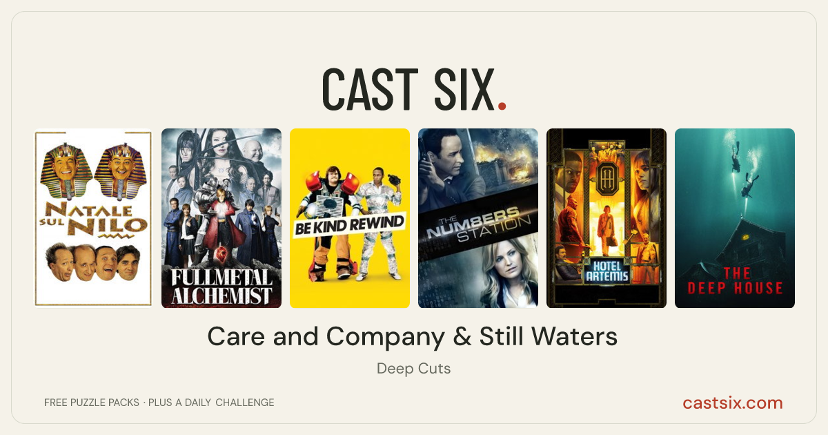 Care and Company & Still Waters: a Cast Six movie puzzle. Six movie posters in a row: Natale sul Nilo, Fullmetal Alchemist, Be Kind Rewind, The Numbers Station, Hotel Artemis, The Deep House. Six movies, six categories, three checks. Free to play at castsix.com.