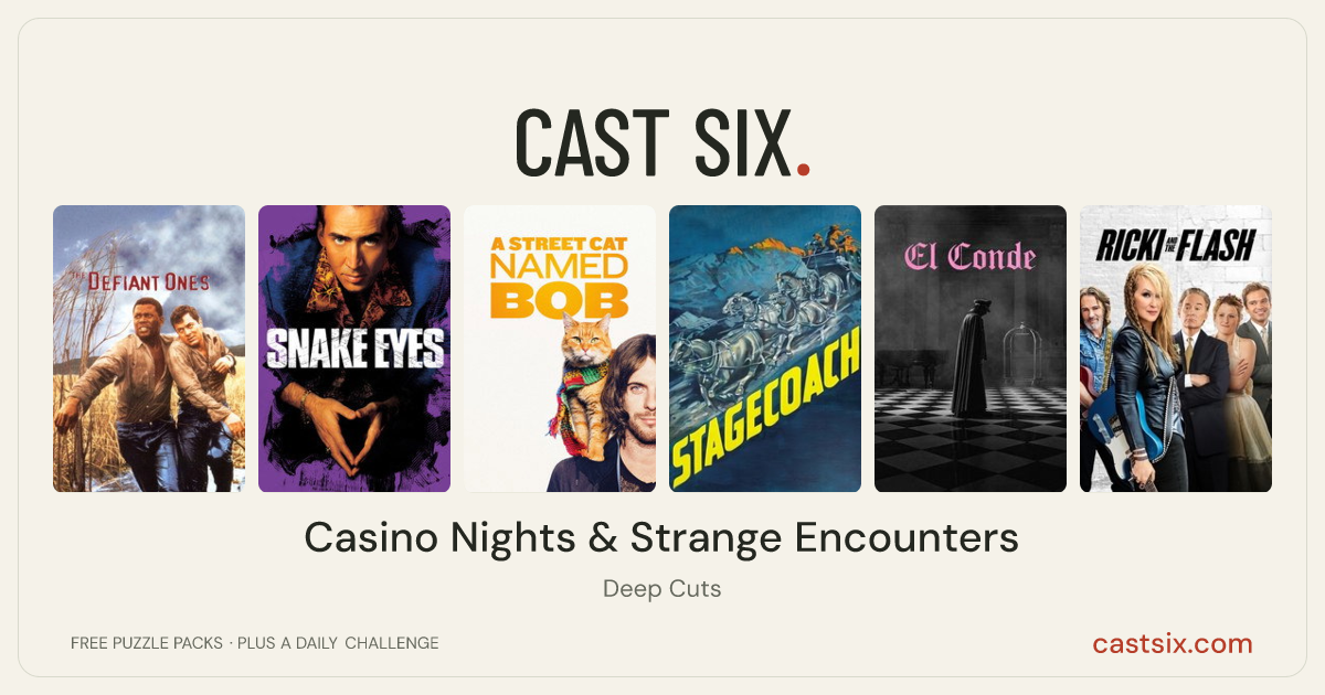 Casino Nights & Strange Encounters: a Cast Six movie puzzle. Six movie posters in a row: The Defiant Ones, Snake Eyes, A Street Cat Named Bob, Stagecoach, El Conde, Ricki and the Flash. Six movies, six categories, three checks. Free to play at castsix.com.
