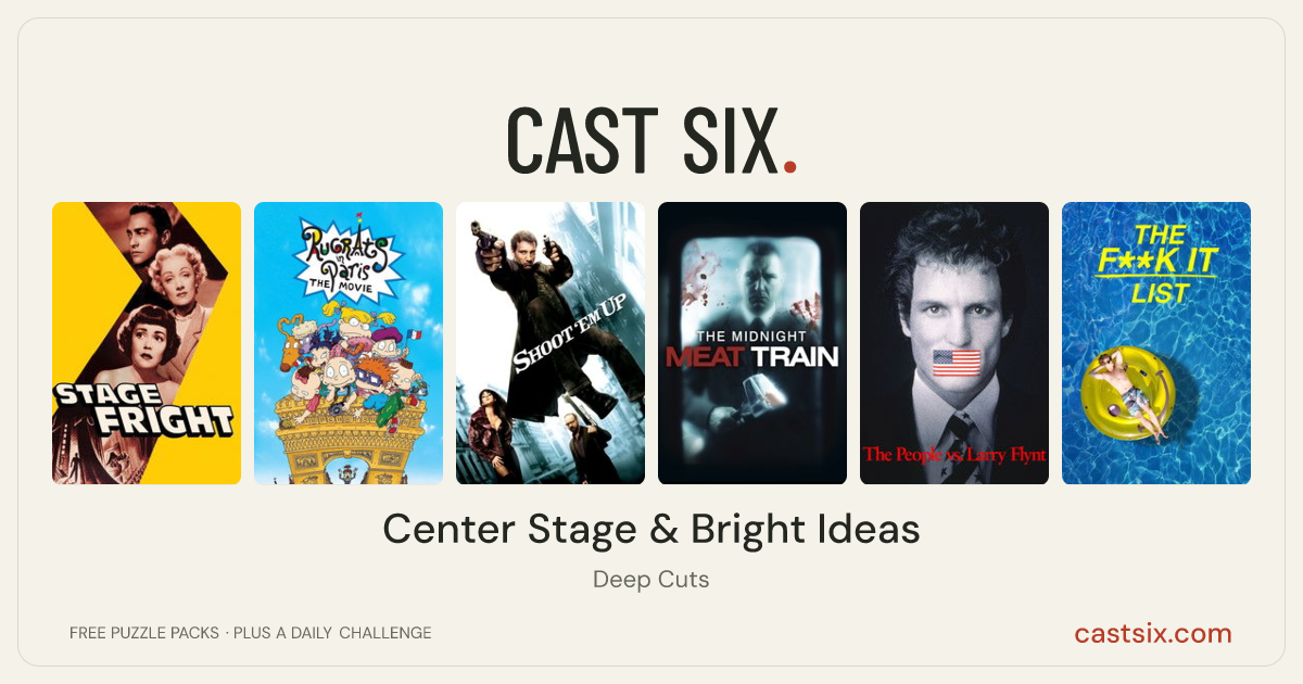 Center Stage & Bright Ideas: a Cast Six movie puzzle. Six movie posters in a row: Stage Fright, Rugrats in Paris: The Movie, Shoot 'Em Up, The Midnight Meat Train, The People vs. Larry Flynt, The F**k-It List. Six movies, six categories, three checks. Free to play at castsix.com.