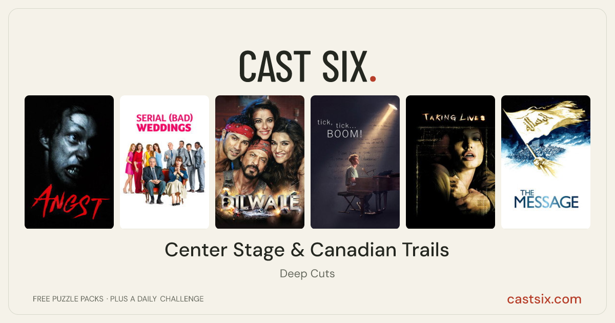 Center Stage & Canadian Trails: a Cast Six movie puzzle. Six movie posters in a row: Angst, Serial (Bad) Weddings, Dilwale, tick, tick... BOOM!, Taking Lives, The Message. Six movies, six categories, three checks. Free to play at castsix.com.