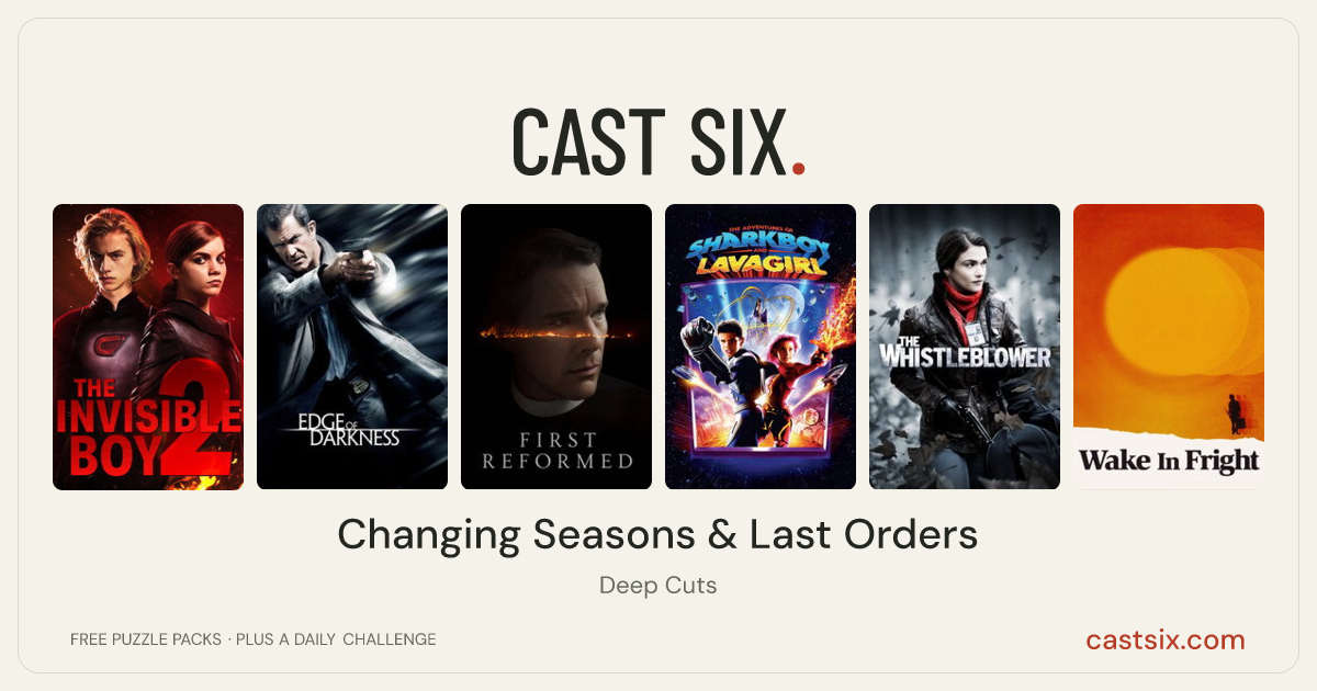 Changing Seasons & Last Orders: a Cast Six movie puzzle. Six movie posters in a row: The Invisible Boy: Second Generation, Edge of Darkness, First Reformed, The Adventures of Sharkboy and Lavagirl, The Whistleblower, Wake in Fright. Six movies, six categories, three checks. Free to play at castsix.com.