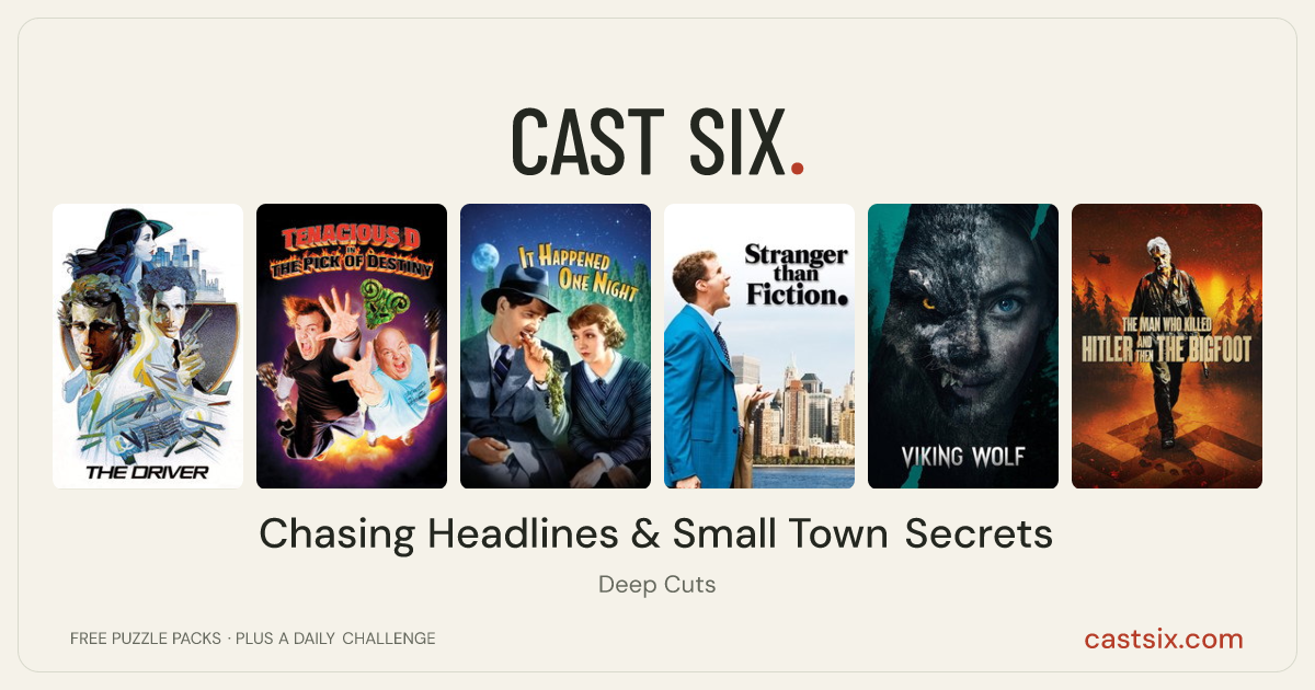 Chasing Headlines & Small Town Secrets: a Cast Six movie puzzle. Six movie posters in a row: The Driver, Tenacious D in The Pick of Destiny, It Happened One Night, Stranger Than Fiction, Viking Wolf, The Man Who Killed Hitler and Then the Bigfoot. Six movies, six categories, three checks. Free to play at castsix.com.