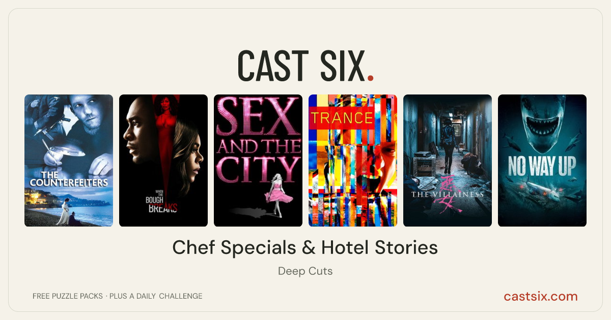 Chef Specials & Hotel Stories: a Cast Six movie puzzle. Six movie posters in a row: The Counterfeiters, When the Bough Breaks, Sex and the City, Trance, The Villainess, No Way Up. Six movies, six categories, three checks. Free to play at castsix.com.