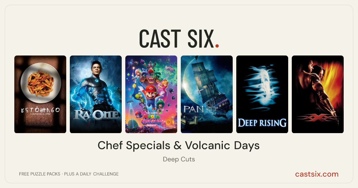 Chef Specials & Volcanic Days: a Cast Six movie puzzle. Six movie posters in a row: Estômago: A Gastronomic Story, Ra.One, The Super Mario Galaxy Movie, Pan, Deep Rising, xXx. Six movies, six categories, three checks. Free to play at castsix.com.