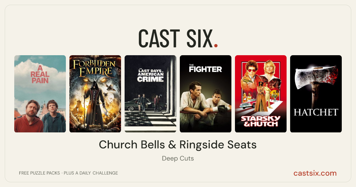 Church Bells & Ringside Seats: a Cast Six movie puzzle. Six movie posters in a row: A Real Pain, Forbidden Empire, The Last Days of American Crime, The Fighter, Starsky & Hutch, Hatchet. Six movies, six categories, three checks. Free to play at castsix.com.
