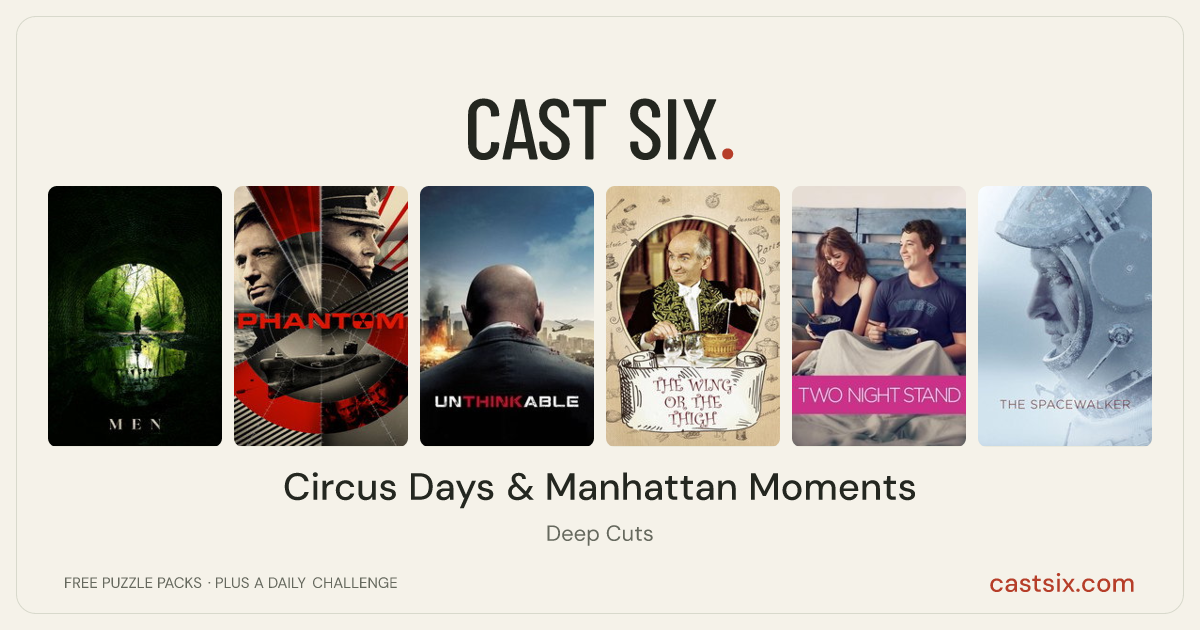 Circus Days & Manhattan Moments: a Cast Six movie puzzle. Six movie posters in a row: Men, Phantom, Unthinkable, The Wing or the Thigh?, Two Night Stand, The Spacewalker. Six movies, six categories, three checks. Free to play at castsix.com.