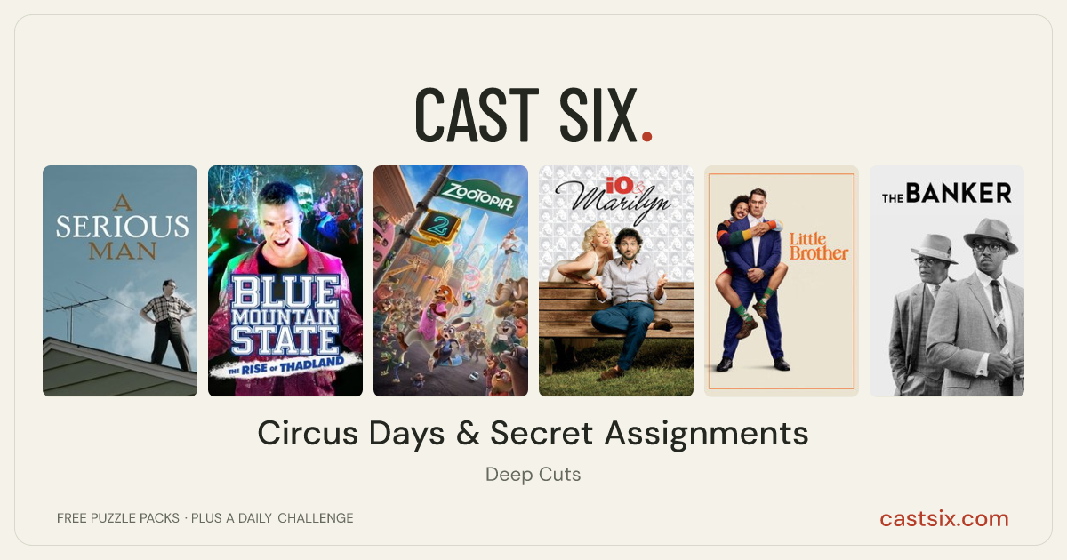 Circus Days & Secret Assignments: a Cast Six movie puzzle. Six movie posters in a row: A Serious Man, Blue Mountain State: The Rise of Thadland, Zootopia 2, Me & Marilyn, Little Brother, The Banker. Six movies, six categories, three checks. Free to play at castsix.com.