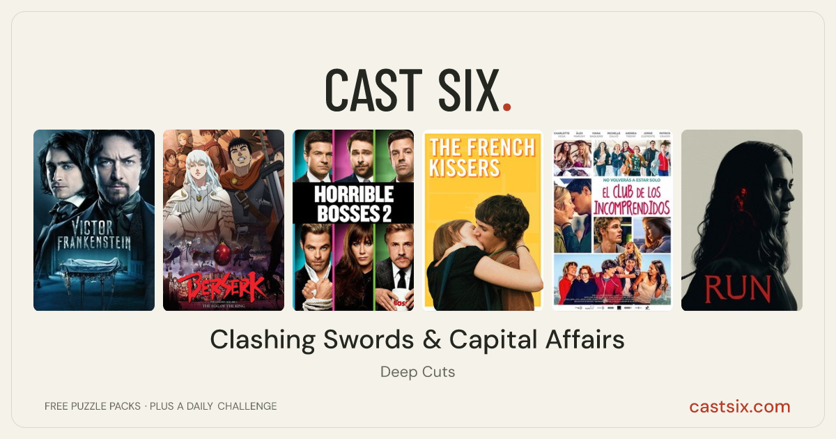 Clashing Swords & Capital Affairs: a Cast Six movie puzzle. Six movie posters in a row: Victor Frankenstein, Berserk: The Golden Age Arc I - The Egg of the King, Horrible Bosses 2, The French Kissers, The Misfits Club, Run. Six movies, six categories, three checks. Free to play at castsix.com.