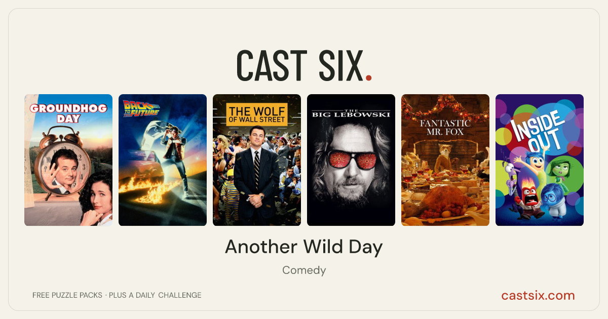 Another Wild Day: a Cast Six movie puzzle. Six movie posters in a row: Groundhog Day, Back to the Future, The Wolf of Wall Street, The Big Lebowski, Fantastic Mr. Fox, Inside Out. Six movies, six categories, three checks. Free to play at castsix.com.