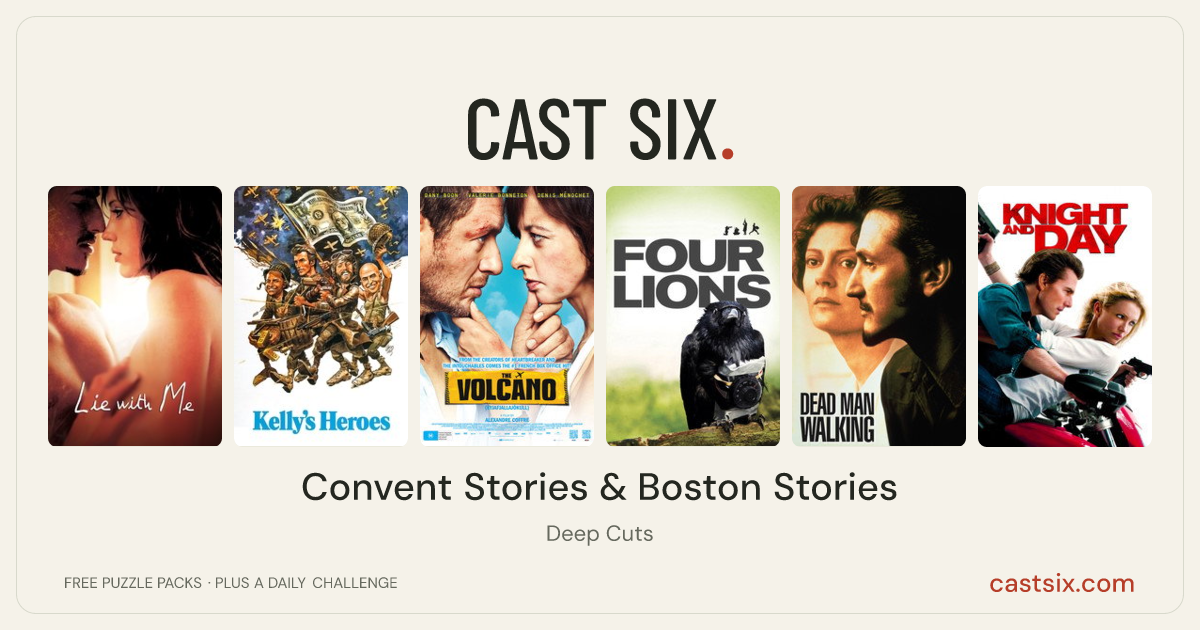 Convent Stories & Boston Stories: a Cast Six movie puzzle. Six movie posters in a row: Lie with Me, Kelly's Heroes, The Volcano, Four Lions, Dead Man Walking, Knight and Day. Six movies, six categories, three checks. Free to play at castsix.com.