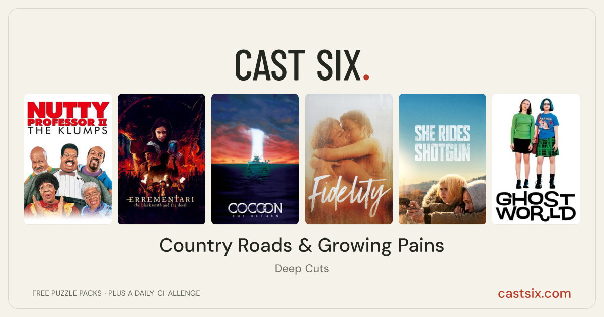 Country Roads & Growing Pains: a Cast Six movie puzzle. Six movie posters in a row: Nutty Professor II: The Klumps, Errementari: The Blacksmith and the Devil, Cocoon: The Return, Fidelity, She Rides Shotgun, Ghost World. Six movies, six categories, three checks. Free to play at castsix.com.