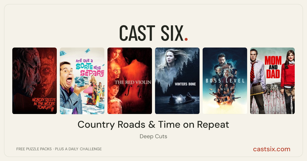 Country Roads & Time on Repeat: a Cast Six movie puzzle. Six movie posters in a row: Nobody Sleeps in the Woods Tonight 2, Till Luck Do Us Part, The Red Violin, Winter's Bone, Boss Level, Mom and Dad. Six movies, six categories, three checks. Free to play at castsix.com.