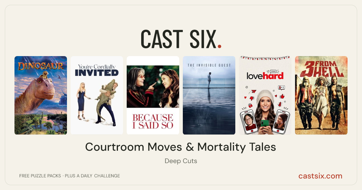 Courtroom Moves & Mortality Tales: a Cast Six movie puzzle. Six movie posters in a row: Dinosaur, You're Cordially Invited, Because I Said So, The Invisible Guest, Love Hard, 3 from Hell. Six movies, six categories, three checks. Free to play at castsix.com.