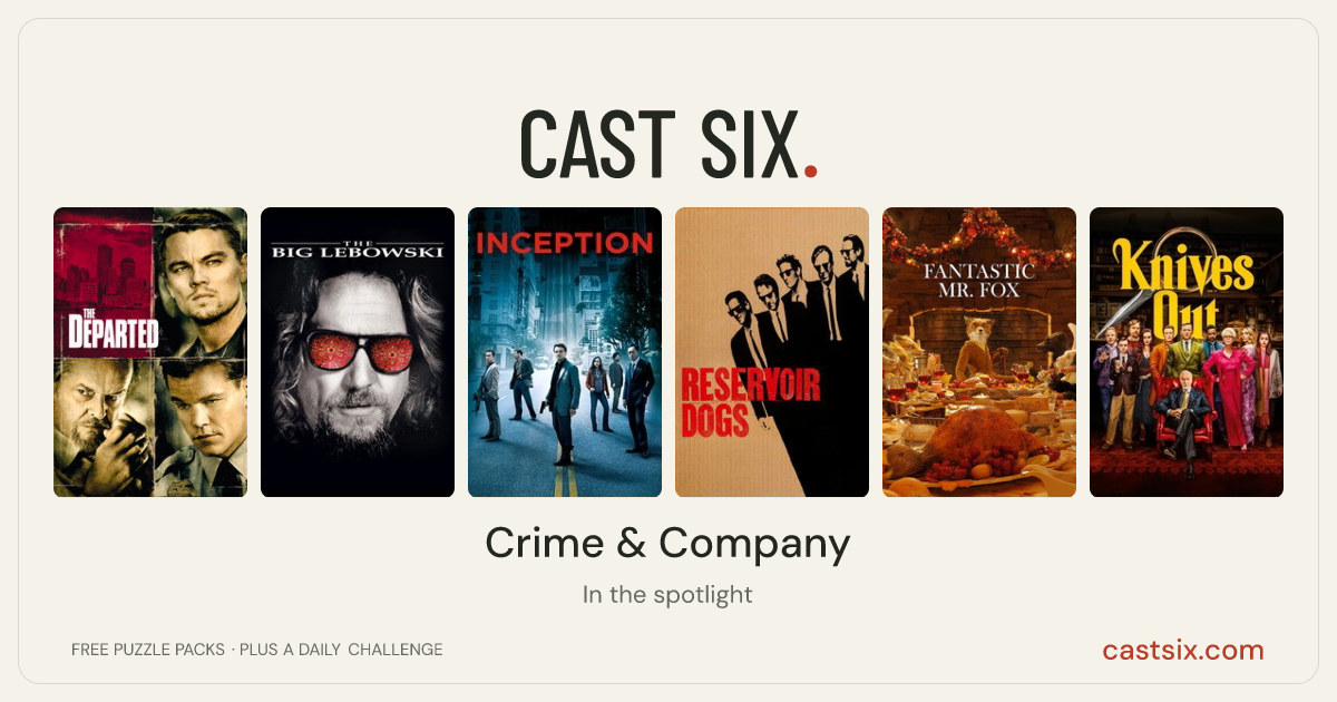 Crime & Company: a Cast Six movie puzzle. Six movie posters in a row: The Departed, The Big Lebowski, Inception, Reservoir Dogs, Fantastic Mr. Fox, Knives Out. Six movies, six categories, three checks. Free to play at castsix.com.