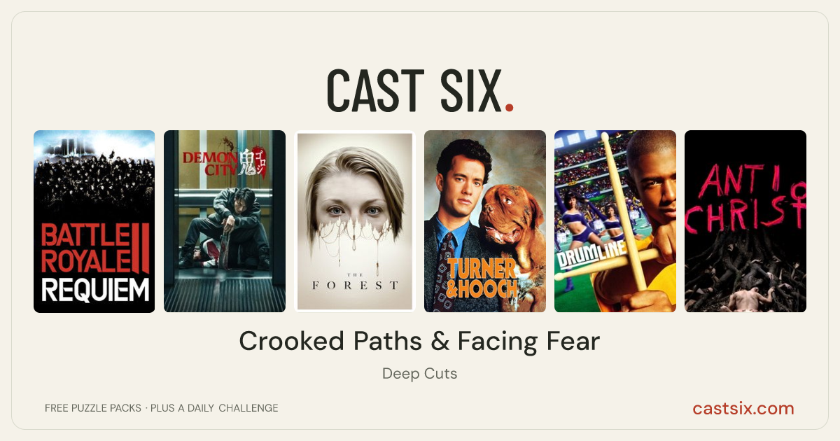 Crooked Paths & Facing Fear: a Cast Six movie puzzle. Six movie posters in a row: Battle Royale II: Requiem, Demon City, The Forest, Turner & Hooch, Drumline, Antichrist. Six movies, six categories, three checks. Free to play at castsix.com.