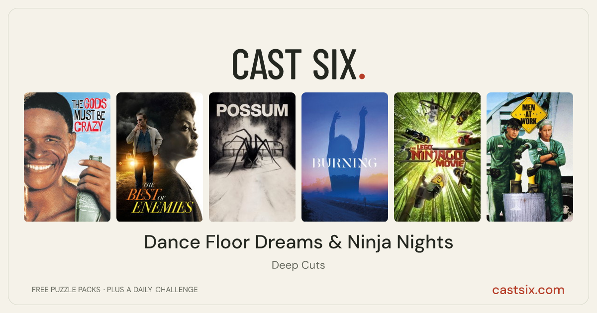 Dance Floor Dreams & Ninja Nights: a Cast Six movie puzzle. Six movie posters in a row: The Gods Must Be Crazy, The Best of Enemies, Possum, Burning, The Lego Ninjago Movie, Men at Work. Six movies, six categories, three checks. Free to play at castsix.com.