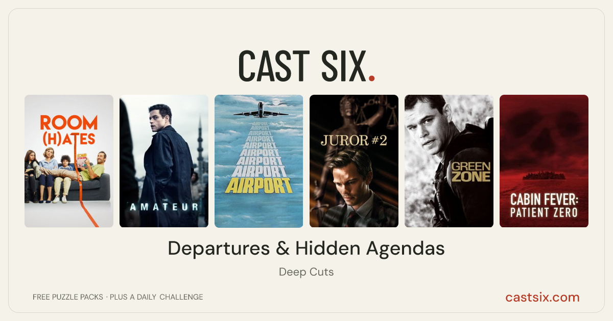 Departures & Hidden Agendas: a Cast Six movie puzzle. Six movie posters in a row: Room(h)ates, The Amateur, Airport, Juror #2, Green Zone, Cabin Fever: Patient Zero. Six movies, six categories, three checks. Free to play at castsix.com.