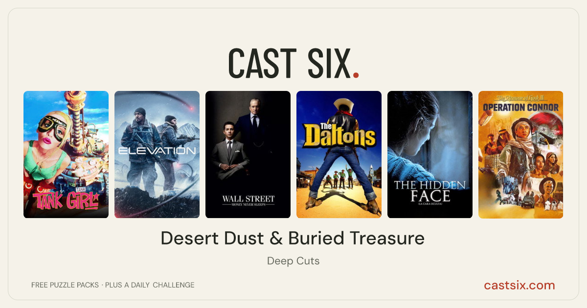 Desert Dust & Buried Treasure: a Cast Six movie puzzle. Six movie posters in a row: Tank Girl, Elevation, Wall Street: Money Never Sleeps, Lucky Luke and the Daltons, The Hidden Face, Operation Condor. Six movies, six categories, three checks. Free to play at castsix.com.