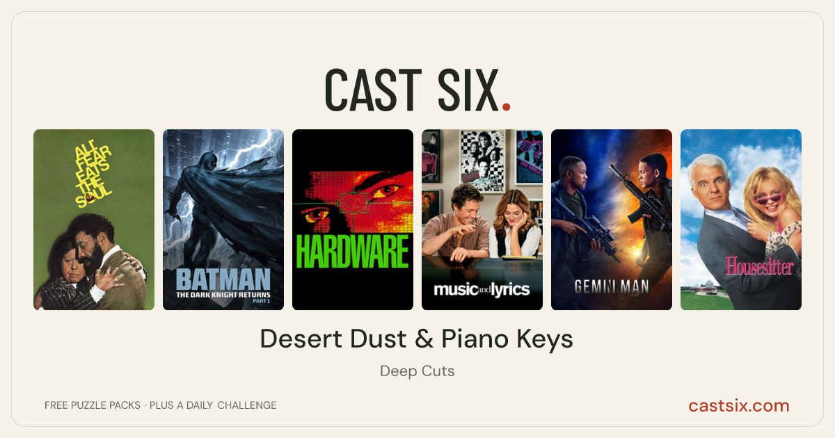 Desert Dust & Piano Keys: a Cast Six movie puzzle. Six movie posters in a row: Ali: Fear Eats the Soul, Batman: The Dark Knight Returns, Part 1, Hardware, Music and Lyrics, Gemini Man, Housesitter. Six movies, six categories, three checks. Free to play at castsix.com.