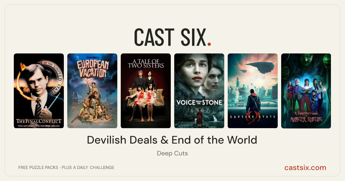 Devilish Deals & End of the World: a Cast Six movie puzzle. Six movie posters in a row: The Final Conflict, National Lampoon's European Vacation, A Tale of Two Sisters, Voice from the Stone, Captive State, A Babysitter's Guide to Monster Hunting. Six movies, six categories, three checks. Free to play at castsix.com.