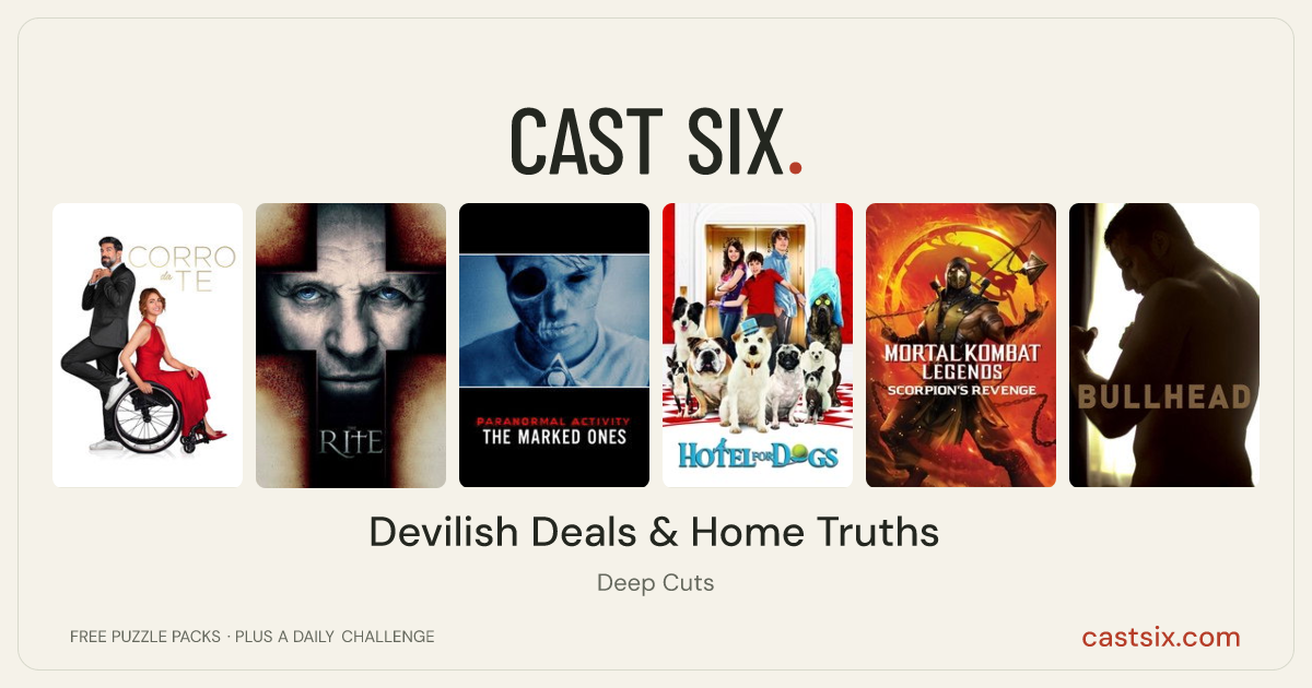 Devilish Deals & Home Truths: a Cast Six movie puzzle. Six movie posters in a row: Run to You, The Rite, Paranormal Activity: The Marked Ones, Hotel for Dogs, Mortal Kombat Legends: Scorpion's Revenge, Bullhead. Six movies, six categories, three checks. Free to play at castsix.com.