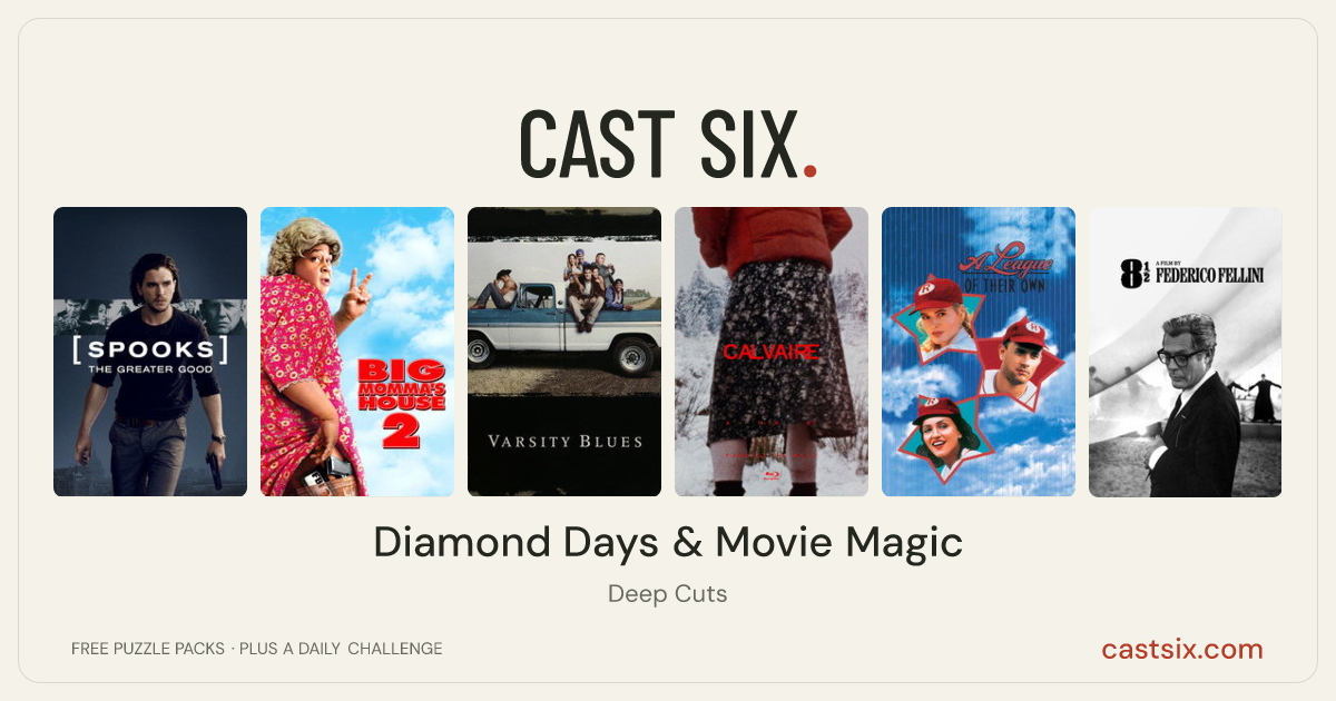 Diamond Days & Movie Magic: a Cast Six movie puzzle. Six movie posters in a row: Spooks: The Greater Good, Big Momma's House 2, Varsity Blues, Calvaire, A League of Their Own, 8½. Six movies, six categories, three checks. Free to play at castsix.com.