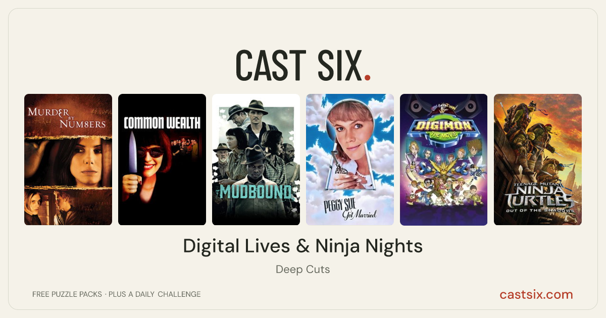 Digital Lives & Ninja Nights: a Cast Six movie puzzle. Six movie posters in a row: Murder by Numbers, Common Wealth, Mudbound, Peggy Sue Got Married, Digimon: The Movie, Teenage Mutant Ninja Turtles: Out of the Shadows. Six movies, six categories, three checks. Free to play at castsix.com.