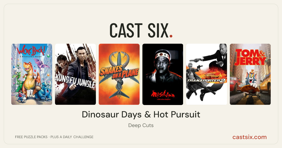 Dinosaur Days & Hot Pursuit: a Cast Six movie puzzle. Six movie posters in a row: We're Back! A Dinosaur's Story, Kung Fu Jungle, Snakes on a Plane, Mishima: A Life in Four Chapters, Transporter 2, Tom & Jerry. Six movies, six categories, three checks. Free to play at castsix.com.