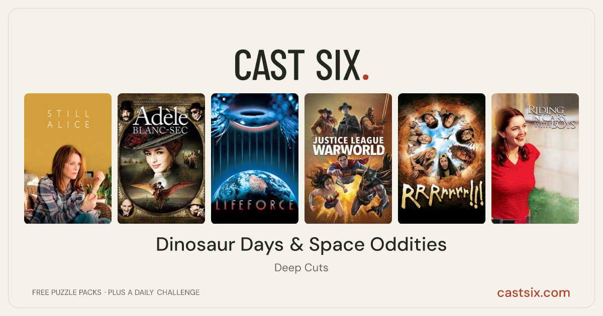 Dinosaur Days & Space Oddities: a Cast Six movie puzzle. Six movie posters in a row: Still Alice, The Extraordinary Adventures of Adèle Blanc-Sec, Lifeforce, Justice League: Warworld, RRRrrrr!!!, Riding in Cars with Boys. Six movies, six categories, three checks. Free to play at castsix.com.