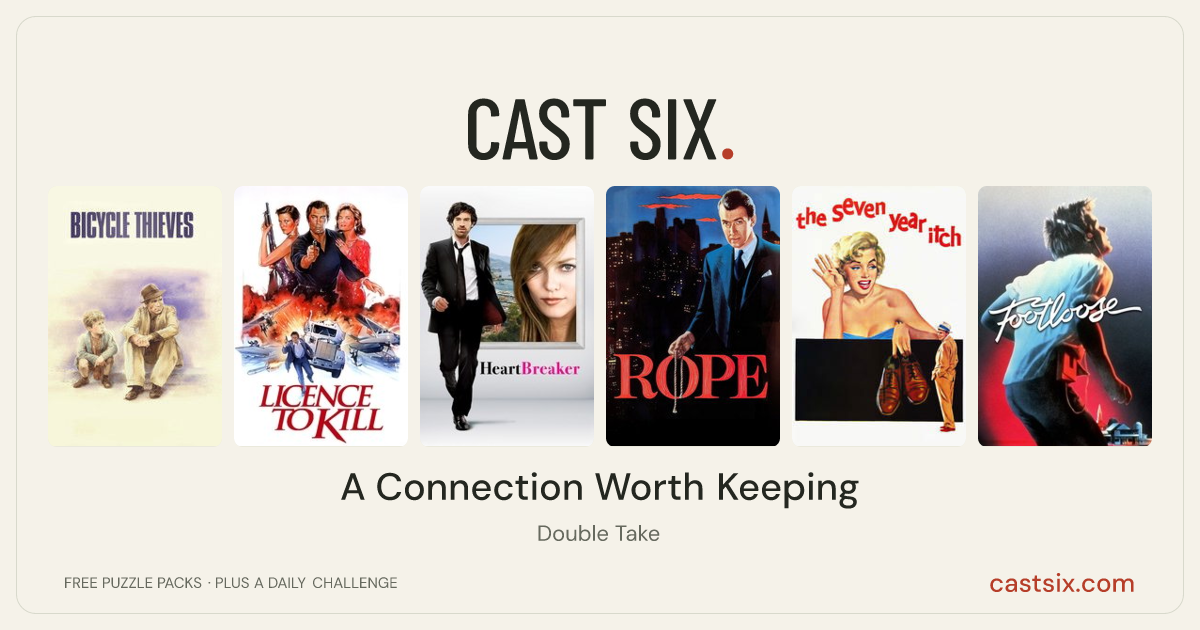A Connection Worth Keeping: a Cast Six movie puzzle. Six movie posters in a row: Bicycle Thieves, Licence to Kill, Heartbreaker, Rope, The Seven Year Itch, Footloose. Six movies, six categories, three checks. Free to play at castsix.com.