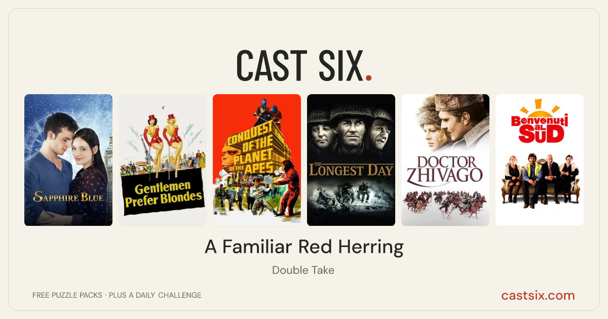 A Familiar Red Herring: a Cast Six movie puzzle. Six movie posters in a row: Sapphire Blue, Gentlemen Prefer Blondes, Conquest of the Planet of the Apes, The Longest Day, Doctor Zhivago, Welcome to the South. Six movies, six categories, three checks. Free to play at castsix.com.