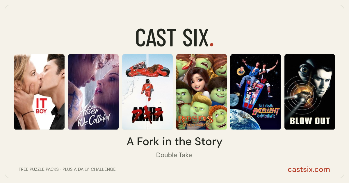 A Fork in the Story: a Cast Six movie puzzle. Six movie posters in a row: It Boy, After We Collided, Akira, Red Shoes and the Seven Dwarfs, Bill & Ted's Excellent Adventure, Blow Out. Six movies, six categories, three checks. Free to play at castsix.com.