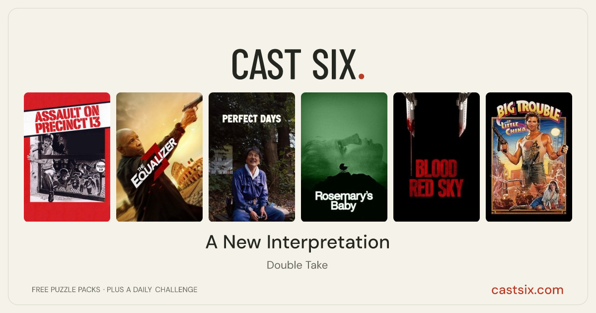 A New Interpretation: a Cast Six movie puzzle. Six movie posters in a row: Assault on Precinct 13, The Equalizer 3, Perfect Days, Rosemary's Baby, Blood Red Sky, Big Trouble in Little China. Six movies, six categories, three checks. Free to play at castsix.com.