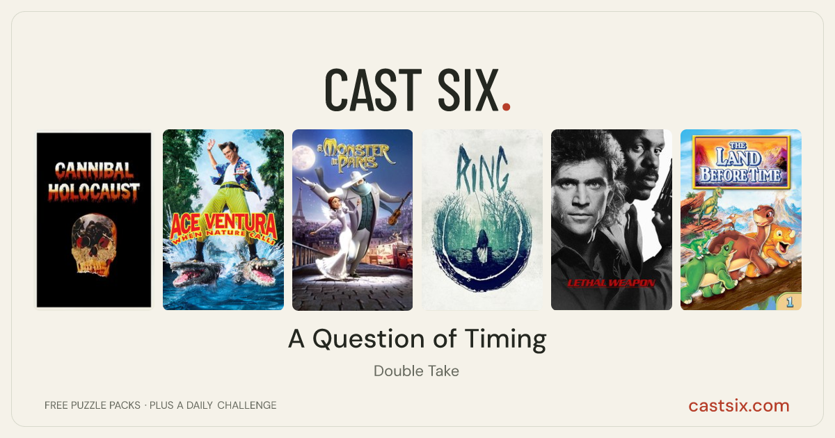 A Question of Timing: a Cast Six movie puzzle. Six movie posters in a row: Cannibal Holocaust, Ace Ventura: When Nature Calls, A Monster in Paris, Ring, Lethal Weapon, The Land Before Time. Six movies, six categories, three checks. Free to play at castsix.com.