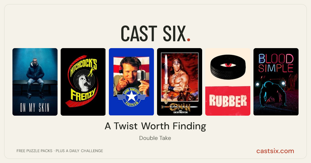 A Twist Worth Finding: a Cast Six movie puzzle. Six movie posters in a row: On My Skin, Frenzy, Good Morning, Vietnam, Conan the Destroyer, Rubber, Blood Simple. Six movies, six categories, three checks. Free to play at castsix.com.
