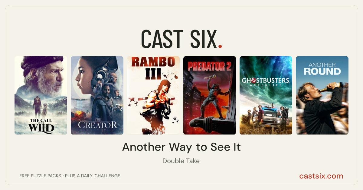 Another Way to See It: a Cast Six movie puzzle. Six movie posters in a row: The Call of the Wild, The Creator, Rambo III, Predator 2, Ghostbusters: Afterlife, Another Round. Six movies, six categories, three checks. Free to play at castsix.com.