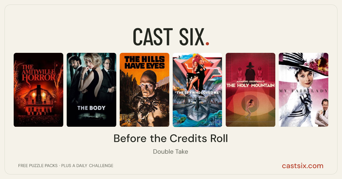 Before the Credits Roll: a Cast Six movie puzzle. Six movie posters in a row: The Amityville Horror, The Body, The Hills Have Eyes, The Spy Who Loved Me, The Holy Mountain, My Fair Lady. Six movies, six categories, three checks. Free to play at castsix.com.
