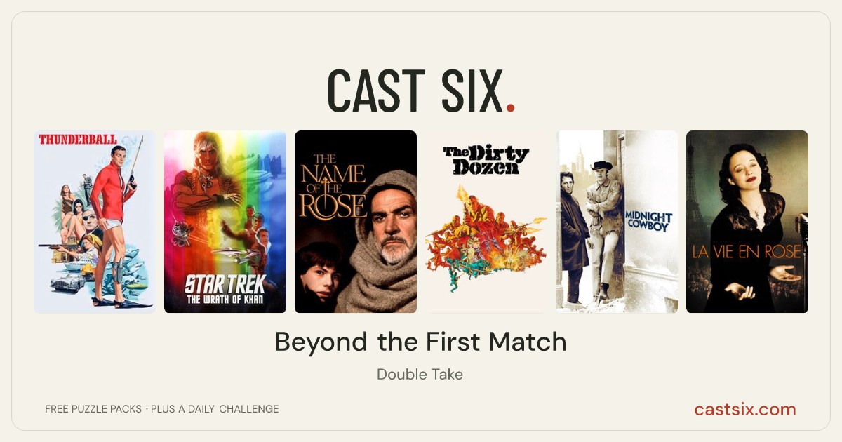 Beyond the First Match: a Cast Six movie puzzle. Six movie posters in a row: Thunderball, Star Trek II: The Wrath of Khan, The Name of the Rose, The Dirty Dozen, Midnight Cowboy, La Vie en Rose. Six movies, six categories, three checks. Free to play at castsix.com.