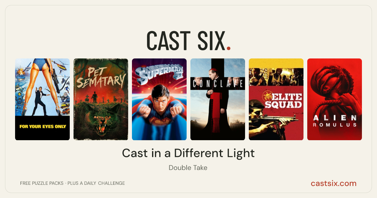 Cast in a Different Light: a Cast Six movie puzzle. Six movie posters in a row: For Your Eyes Only, Pet Sematary, Superman II, Conclave, Elite Squad, Alien: Romulus. Six movies, six categories, three checks. Free to play at castsix.com.
