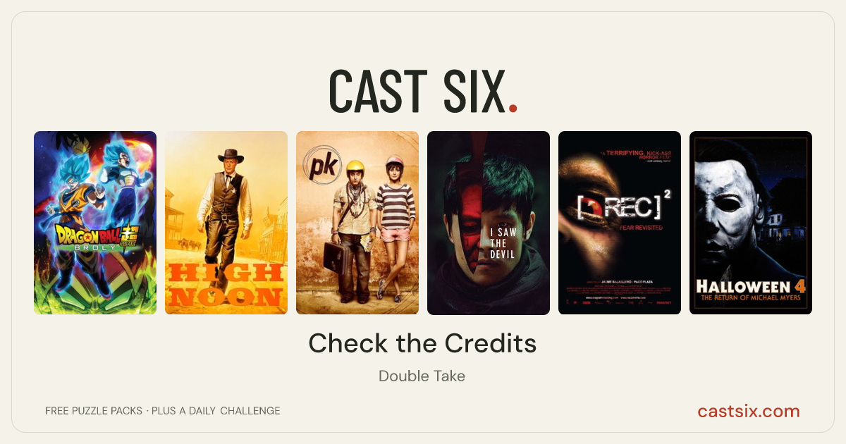 Check the Credits: a Cast Six movie puzzle. Six movie posters in a row: Dragon Ball Super: Broly, High Noon, PK, I Saw the Devil, [REC]², Halloween 4: The Return of Michael Myers. Six movies, six categories, three checks. Free to play at castsix.com.