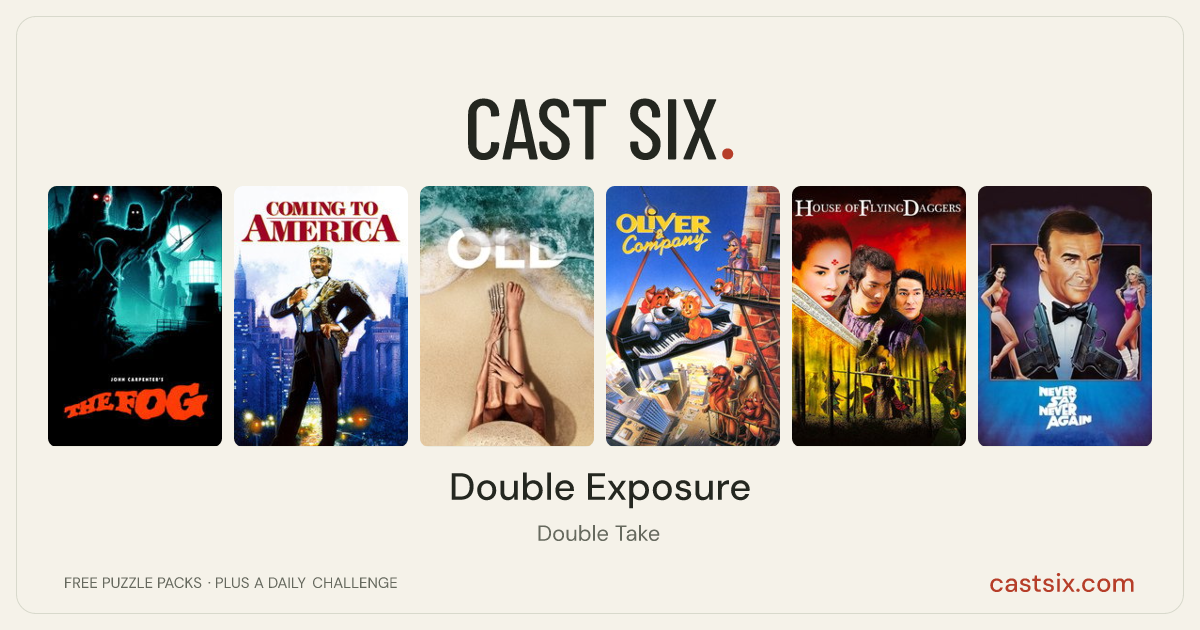 Double Exposure: a Cast Six movie puzzle. Six movie posters in a row: The Fog, Coming to America, Old, Oliver & Company, House of Flying Daggers, Never Say Never Again. Six movies, six categories, three checks. Free to play at castsix.com.