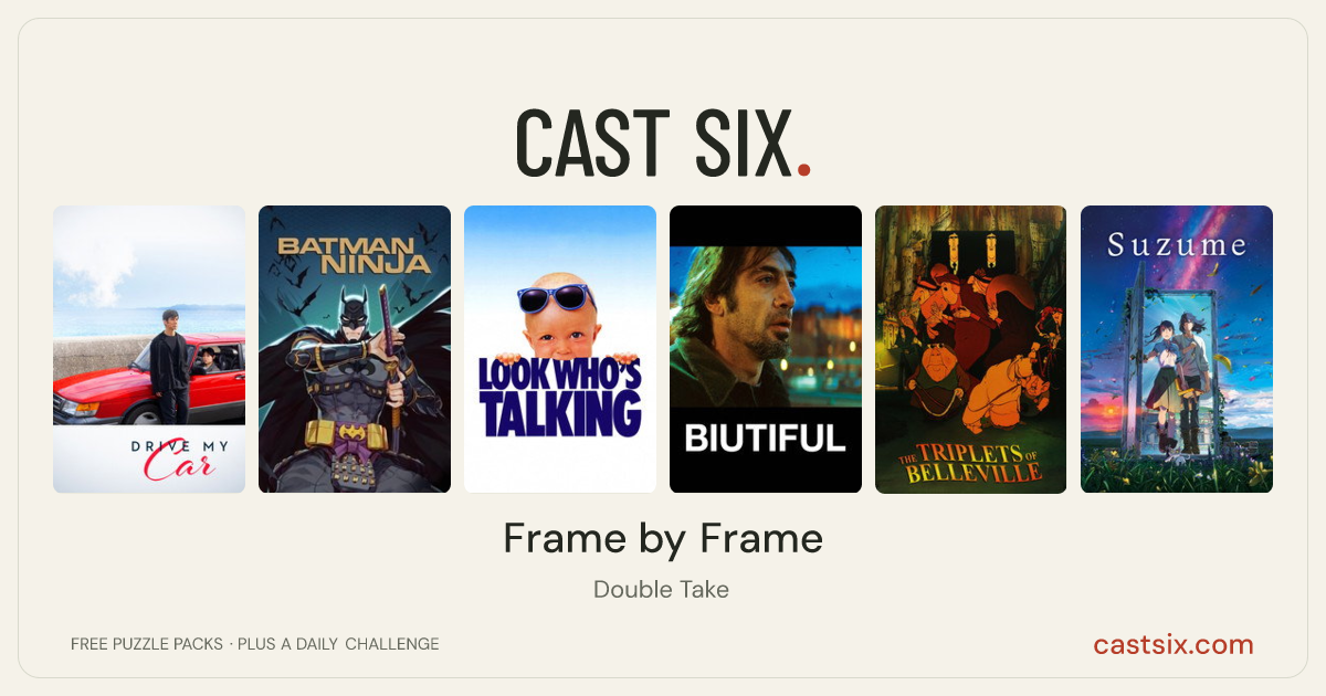 Frame by Frame: a Cast Six movie puzzle. Six movie posters in a row: Drive My Car, Batman Ninja, Look Who's Talking, Biutiful, The Triplets of Belleville, Suzume. Six movies, six categories, three checks. Free to play at castsix.com.
