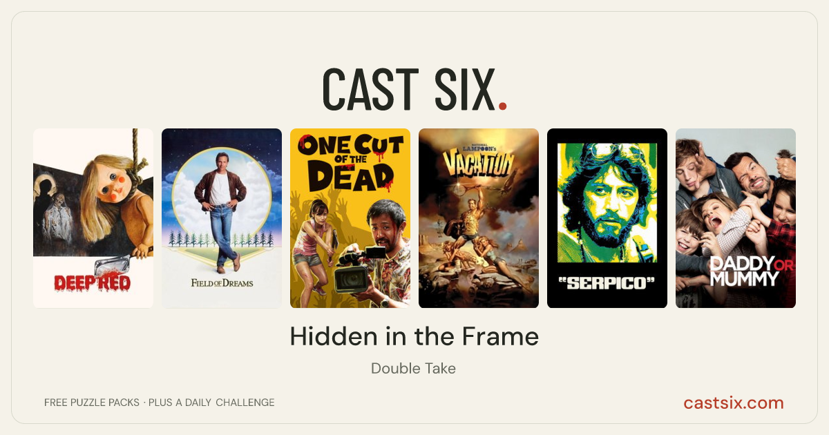 Hidden in the Frame: a Cast Six movie puzzle. Six movie posters in a row: Deep Red, Field of Dreams, One Cut of the Dead, National Lampoon's Vacation, Serpico, Daddy or Mommy. Six movies, six categories, three checks. Free to play at castsix.com.