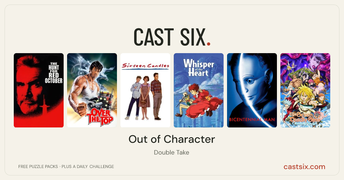 Out of Character: a Cast Six movie puzzle. Six movie posters in a row: The Hunt for Red October, Over the Top, Sixteen Candles, Whisper of the Heart, Bicentennial Man, The Seven Deadly Sins: Prisoners of the Sky. Six movies, six categories, three checks. Free to play at castsix.com.