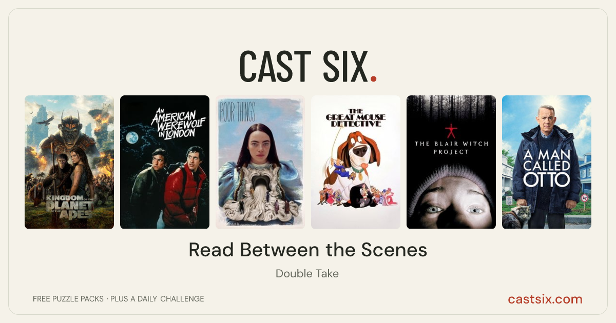 Read Between the Scenes: a Cast Six movie puzzle. Six movie posters in a row: Kingdom of the Planet of the Apes, An American Werewolf in London, Poor Things, The Great Mouse Detective, The Blair Witch Project, A Man Called Otto. Six movies, six categories, three checks. Free to play at castsix.com.